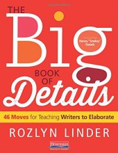Cover art for The Big Book of Details: 46 Moves for Teaching Writers to Elaborate
