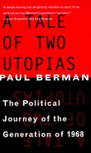 Cover art for A Tale of Two Utopias: The Political Journey of the Generation of 1968