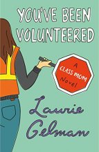 Cover art for You've Been Volunteered: A Class Mom Novel (Class Mom, 2)