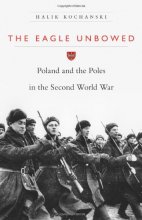Cover art for The Eagle Unbowed: Poland and the Poles in the Second World War