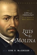Cover art for Luis de Molina: The Life and Theology of the Founder of Middle Knowledge