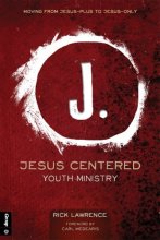 Cover art for Jesus Centered Youth Ministry (Revised): Moving from Jesus-Plus to Jesus-Only