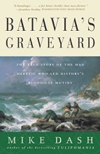 Cover art for Batavia's Graveyard: The True Story of the Mad Heretic Who Led History's Bloodiest Mutiny