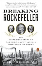 Cover art for Breaking Rockefeller: The Incredible Story of the Ambitious Rivals Who Toppled an Oil Empire
