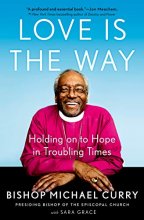 Cover art for Love is the Way: Holding on to Hope in Troubling Times