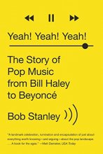 Cover art for Yeah! Yeah! Yeah!: The Story of Pop Music from Bill Haley to Beyoncé