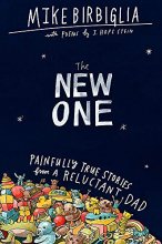 Cover art for The New One: Painfully True Stories from a Reluctant Dad