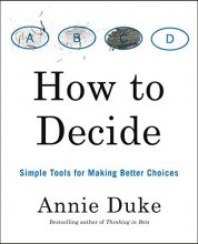 Cover art for How to Decide: Simple Tools for Making Better Choices
