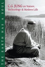 Cover art for The Earth Has a Soul: C.G. Jung on Nature, Technology & Modern Life
