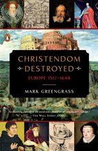 Cover art for Christendom Destroyed: Europe 1517-1648 (The Penguin History of Europe)