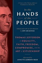Cover art for In the Hands of the People: Thomas Jefferson on Equality, Faith, Freedom, Compromise, and the Art of Citizenship