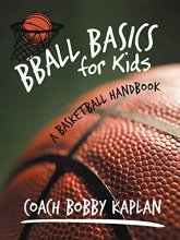 Cover art for Bball Basics for Kids: A Basketball Handbook