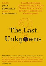 Cover art for The Last Unknowns: Deep, Elegant, Profound Unanswered Questions About the Universe, the Mind, the Future of Civilization, and the Meaning of Life