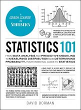 Cover art for Statistics 101: From Data Analysis and Predictive Modeling to Measuring Distribution and Determining Probability, Your Essential Guide to Statistics (Adams 101)