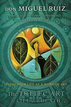 Cover art for The Toltec Art of Life and Death: Living Your Life as a Work of Art