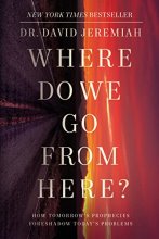 Cover art for Where Do We Go from Here?: How Tomorrow's Prophecies Foreshadow Today's Problems