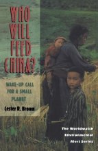 Cover art for Who Will Feed China?: Wake-Up Call for a Small Planet (Worldwatch Environmental Alert)