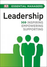 Cover art for DK Essential Managers: Leadership: Inspiring, Empowering, Supporting