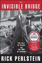 Cover art for The Invisible Bridge: The Fall of Nixon and the Rise of Reagan