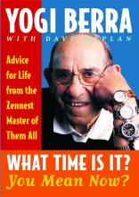 Cover art for What Time Is It? You Mean Now?: Advice for Life from the Zennest Master of Them All