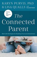 Cover art for The Connected Parent: Real-Life Strategies for Building Trust and Attachment