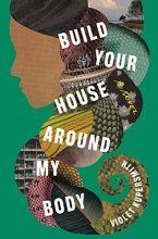 Cover art for Build Your House Around My Body: A Novel