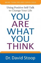 Cover art for You Are What You Think: Using Positive Self-Talk to Change Your Life