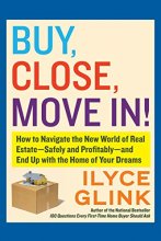 Cover art for Buy, Close, Move In!: How to Navigate the New World of Real Estate--Safely and Profitably--and End Up with the Home of Your Dreams