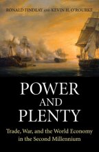 Cover art for Power and Plenty: Trade, War, and the World Economy in the Second Millennium (The Princeton Economic History of the Western World, 30)