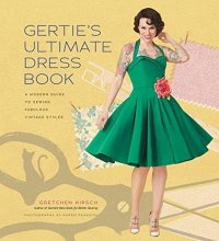 Cover art for Gertie's Ultimate Dress Book: A Modern Guide to Sewing Fabulous Vintage Styles (Gertie's Sewing)