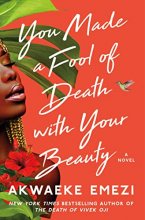 Cover art for You Made a Fool of Death with Your Beauty: A Novel
