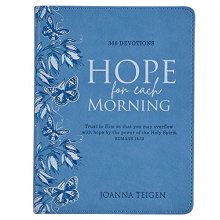 Cover art for Hope for Each Morning 366 Devotions, Trust in Him So That You May Overflow with Hope by the Power of the Holy Spirit - Romans 15:13