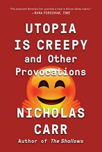 Cover art for Utopia Is Creepy: And Other Provocations
