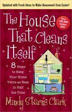 Cover art for The House That Cleans Itself: 8 Steps to Keep Your Home Twice as Neat in Half the Time