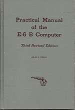 Cover art for Practical Manual of the E-6 B Computer [Third Revised Edition]