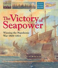 Cover art for Victory of Sea Power: Winning the Napoleonic War 1806-1814 (Caxton Pictorial Histories)