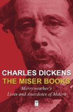 Cover art for Charles Dickens: The Miser Books: Merryweather's Lives and Anecdotes of Misers