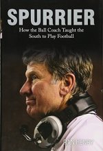 Cover art for Spurrier: How The Ball Coach Taught the South to Play Football