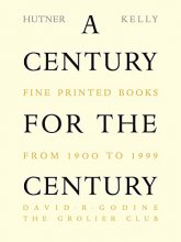 Cover art for A Century for the Century: Fine Printed Books from 1900 to 1999