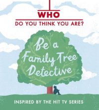 Cover art for Who Do You Think You Are? Be a Family Tree Detective