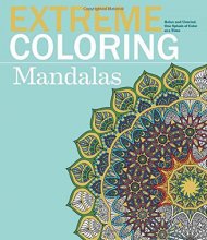 Cover art for Extreme Coloring Mandalas: Relax and Unwind, One Splash of Color at a Time (Extreme Art!)