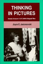 Cover art for Thinking in Pictures: Dramatic Structure in D. W. Griffith's Biograph Films