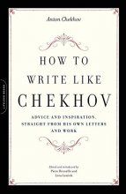 Cover art for How to Write Like Chekhov: Advice and Inspiration, Straight from His Own Letters and Work