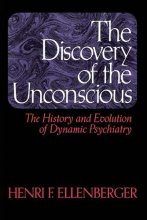 Cover art for The Discovery of the Unconscious: The History and Evolution of Dynamic Psychiatry