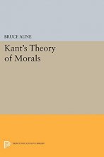 Cover art for Kant's Theory of Morals (Princeton Legacy Library, 264)