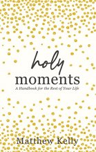 Cover art for Holy Moments: A Handbook for the Rest of Your Life