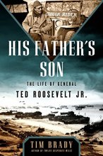 Cover art for His Father's Son: The Life of General Ted Roosevelt, Jr.