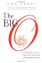 Cover art for The Big O: How to Have Them, Give Them, and Keep Them Coming