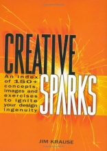 Cover art for Creative Sparks: An Index of 150+ Concepts, Images and Exercises to Ignite Your Design Ingenuity