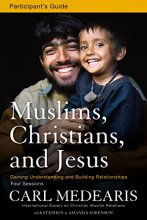 Cover art for Muslims, Christians, and Jesus Participant's Guide: Gaining Understanding and Building Relationships